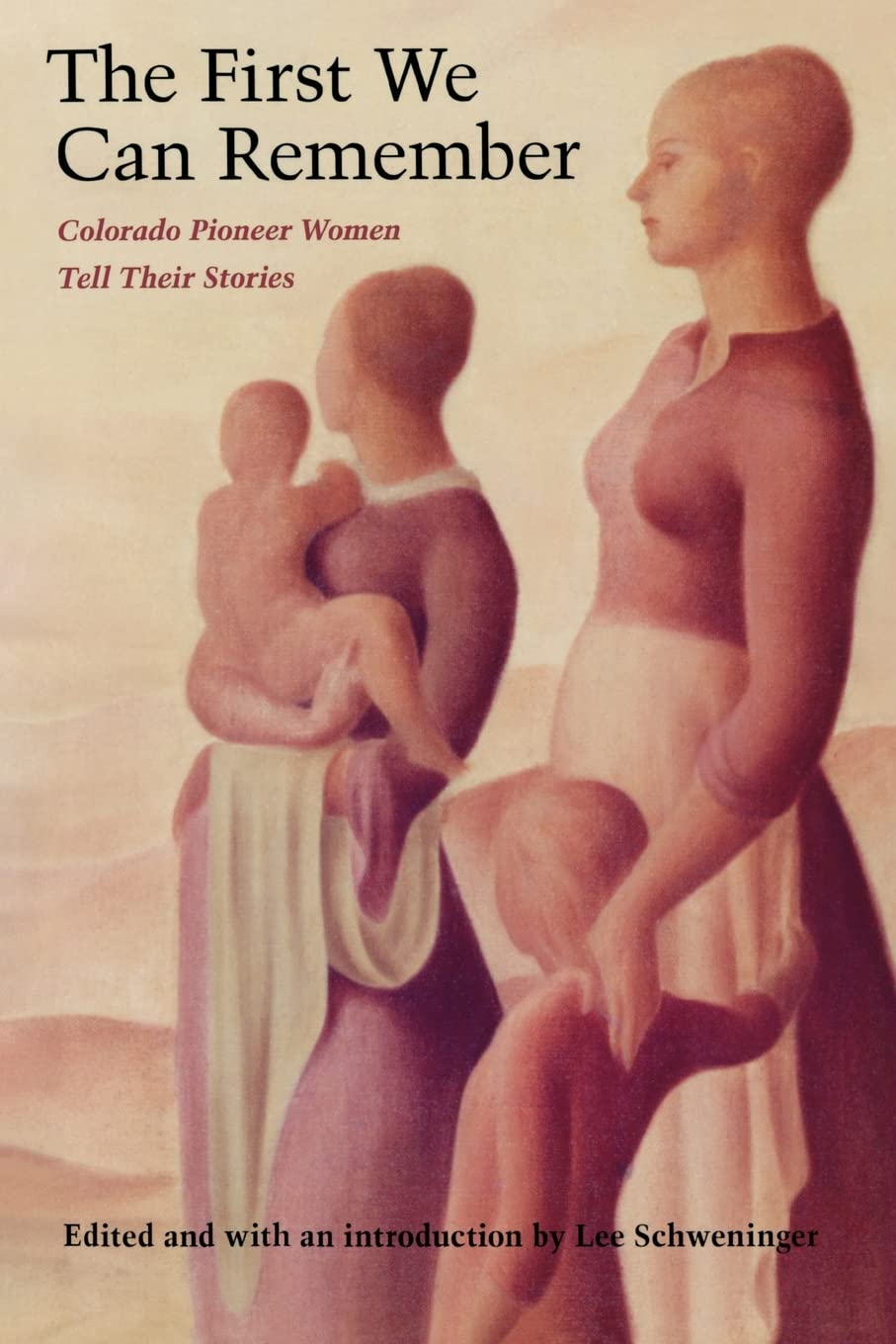 The First We Can Remember: Colorado Pioneer Women Tell Their Stories Books
