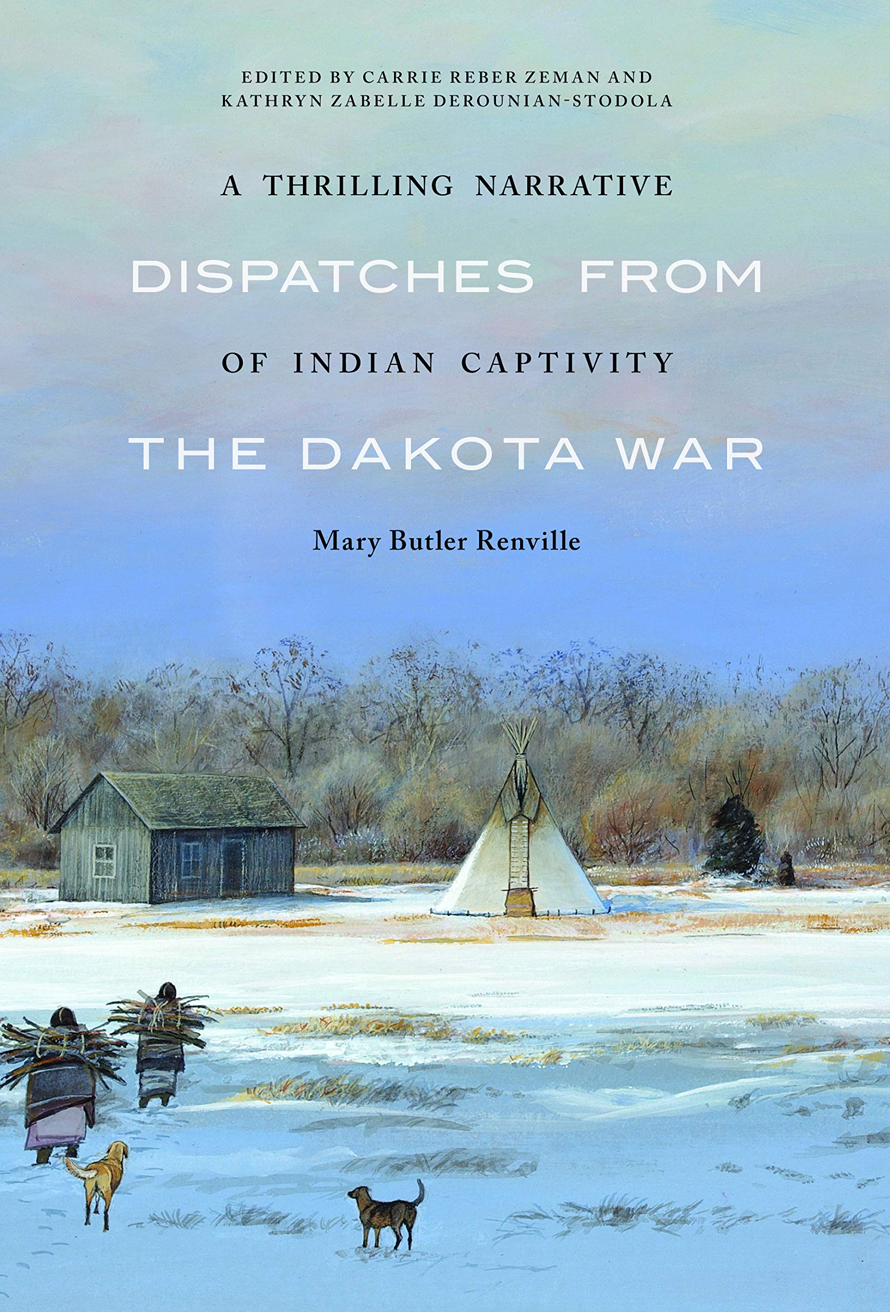 A Thrilling Narrative of Indian Captivity: Dispatches from the Dakota War Books