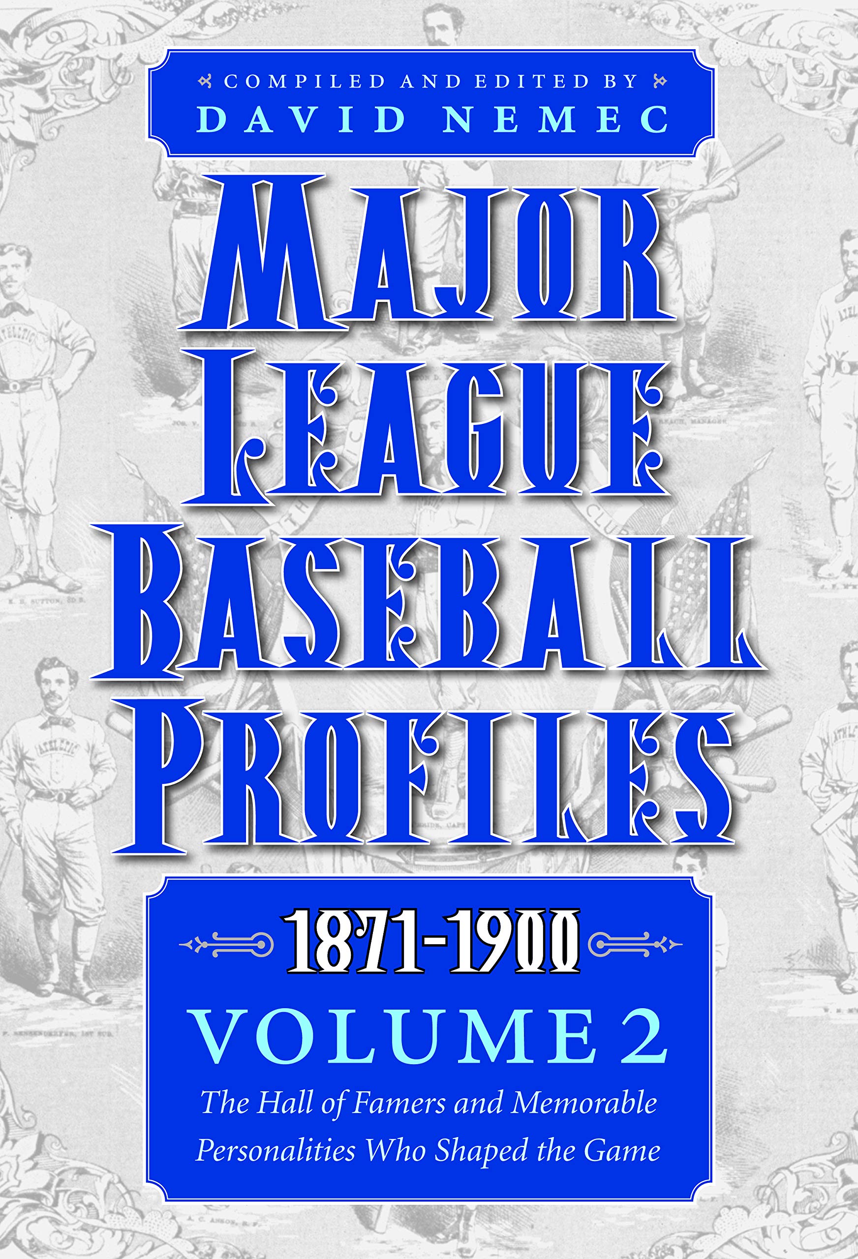 Major League Baseball Profiles, 1871-1900, Volume 2: The Hall of Famers and Memorable Personalities Who Shaped the Game Sports