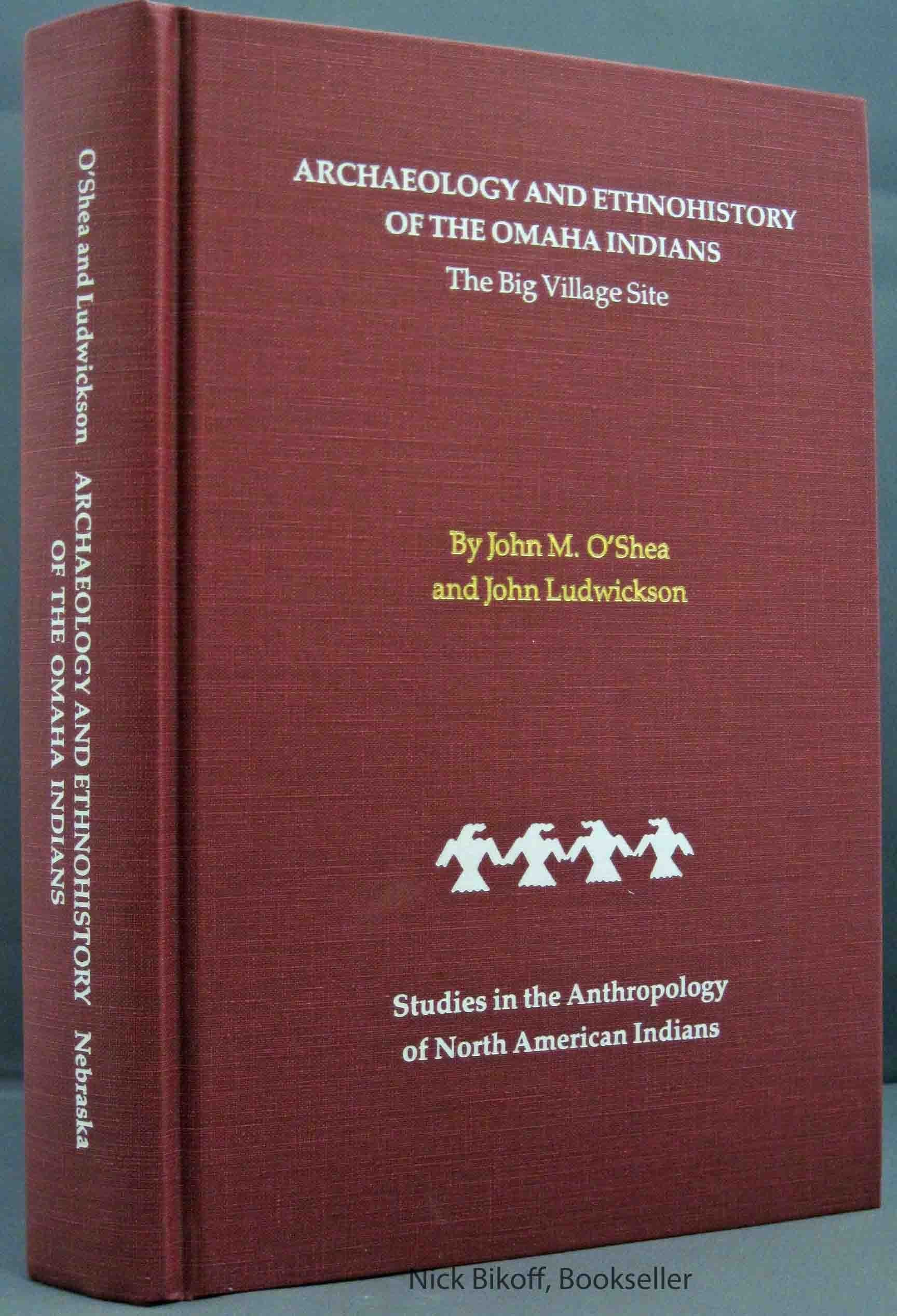 Archaeology and Ethnohistory of the Omaha Indians: The Big Village Site (Studies in the Anthropology of North American Indians) Social Sciences