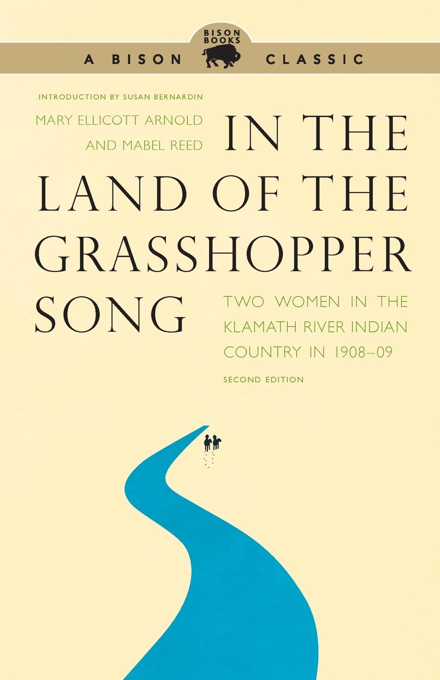 In the Land of the Grasshopper Song: Two Women in the Klamath River Indian Country in 1908-09 Books