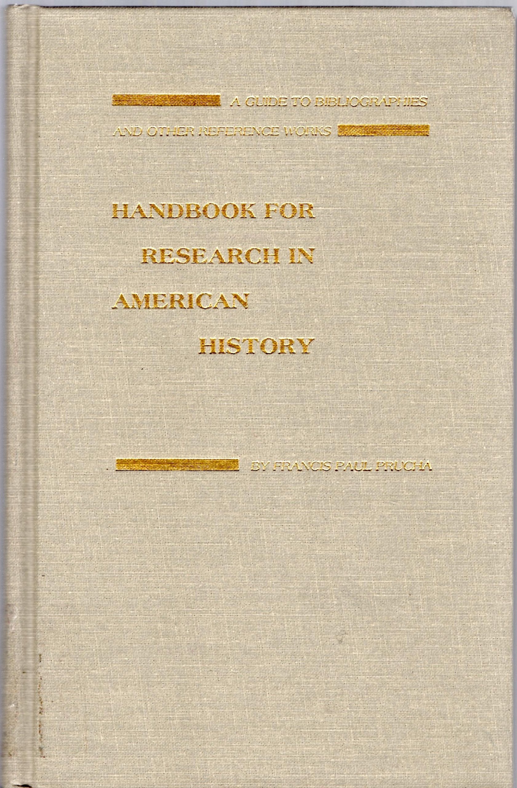 Handbook for Research in American History: A Guide to Bibliographies and Other Reference Works Politics & History