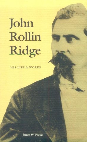 John Rollin Ridge: His Life and Works (American Indian Lives) Books