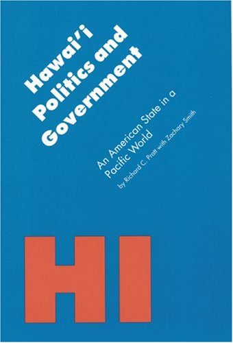Hawaii Politics and Government: An American State in a Pacific World (Politics & Governments of the American States) Social Sciences