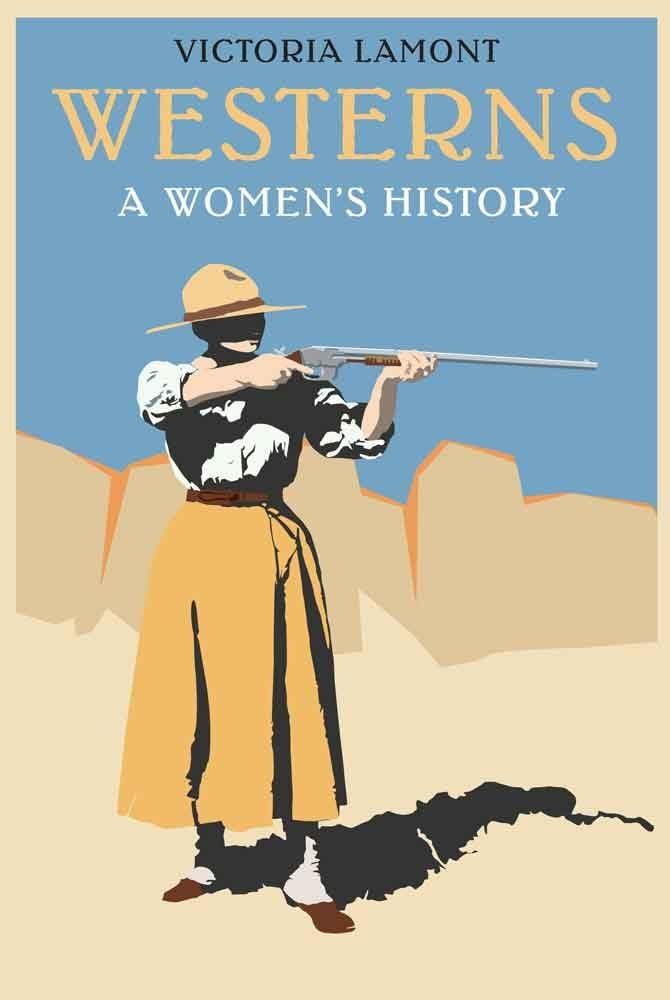 Westerns: A Women's History (Postwestern Horizons) Books