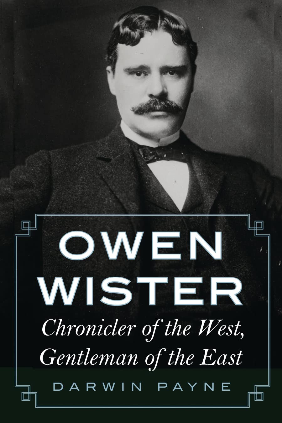 Owen Wister: Chronicler of the West, Gentleman of the East Social Sciences