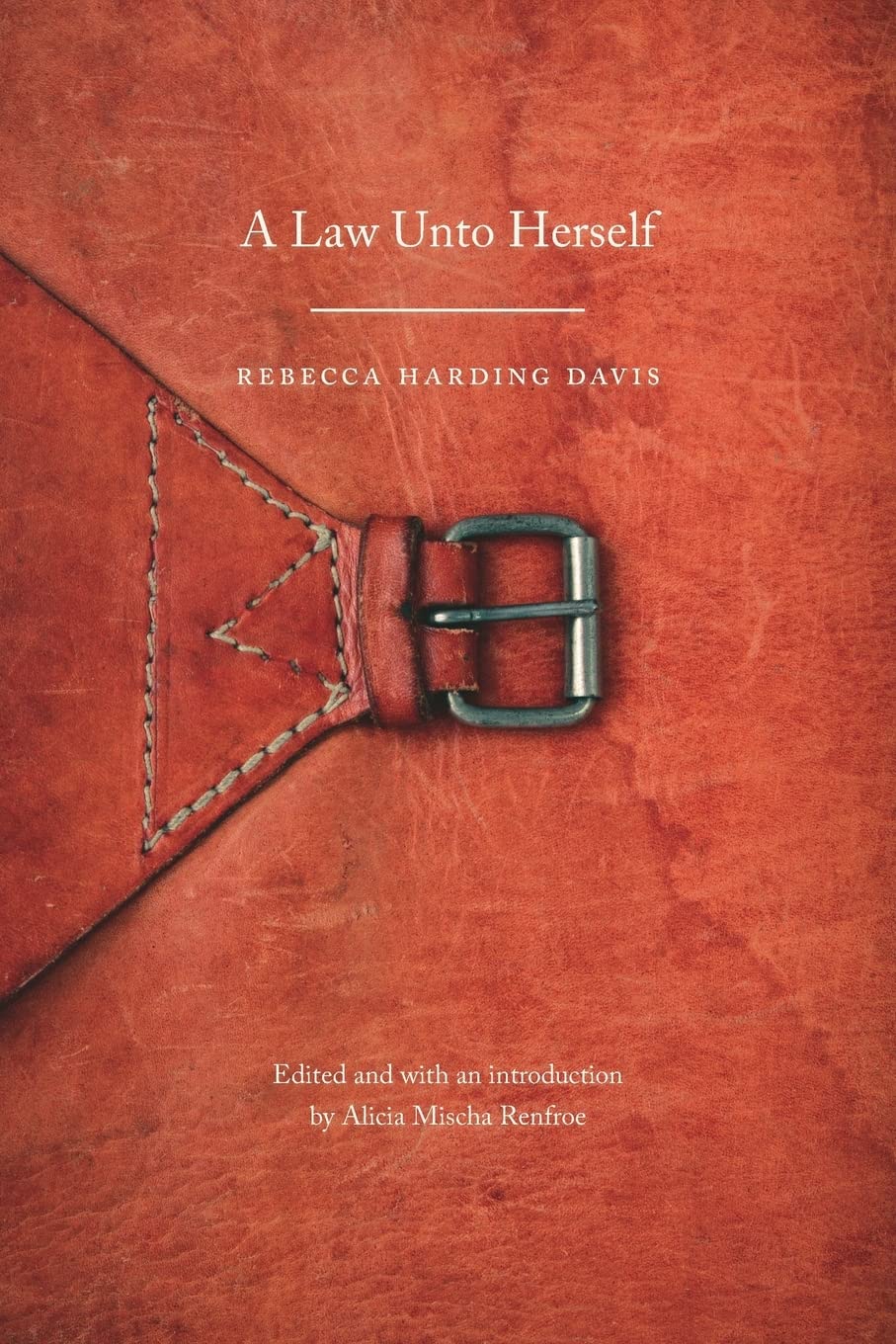 A Law Unto Herself (Legacies of nineteenth-century American women writers) Classics