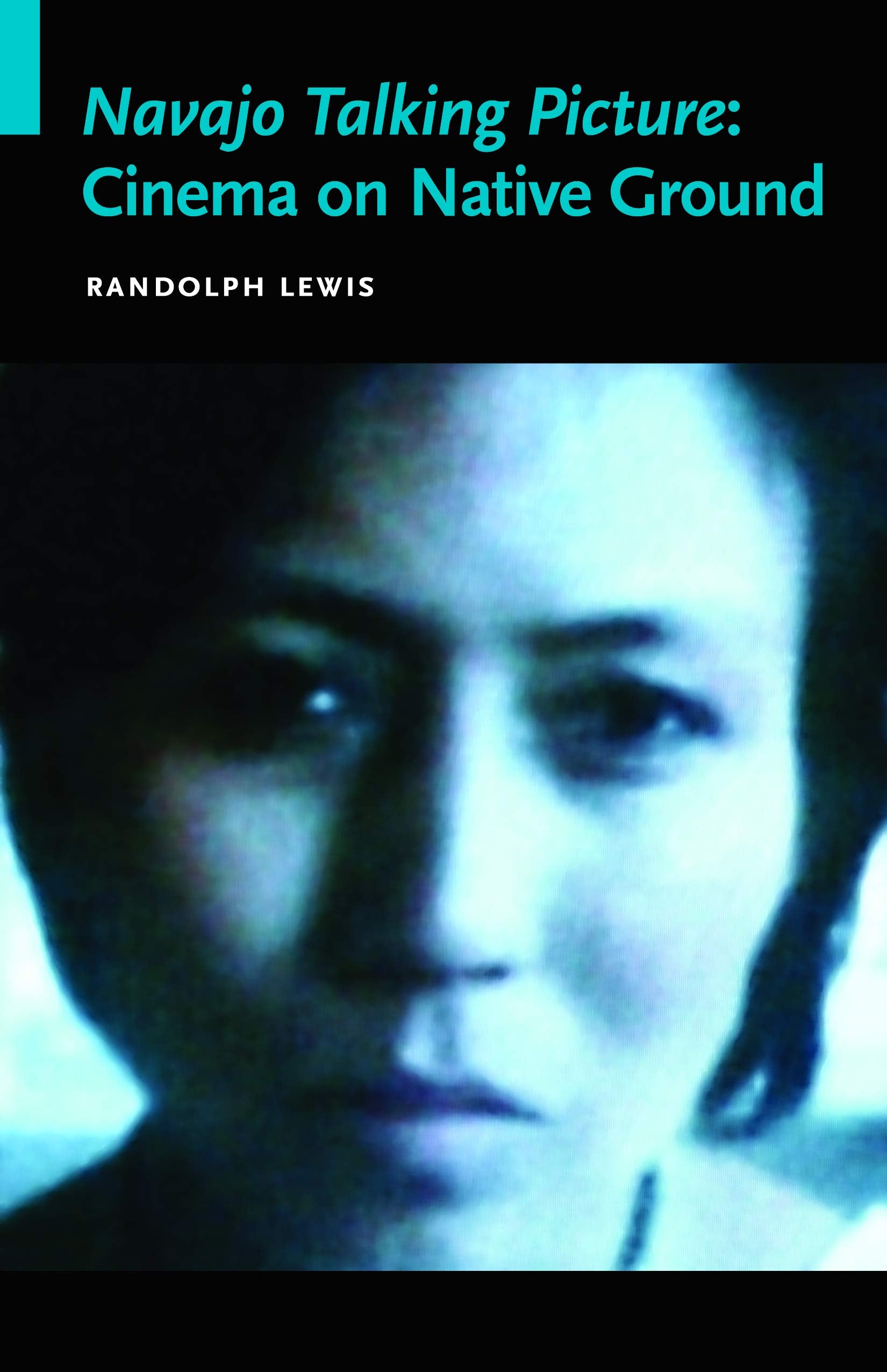 Navajo Talking Picture: Cinema on Native Ground (Indigenous Films) Books