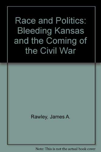 Race and Politics: Bleeding Kansas and the Coming of the Civil War Politics & History
