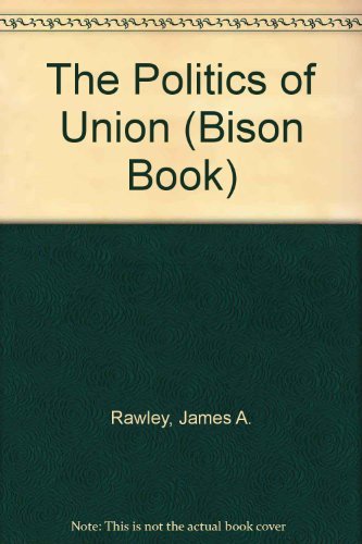 The Politics of Union: Northern Politics During the Civil War (Bison Book) Social Sciences