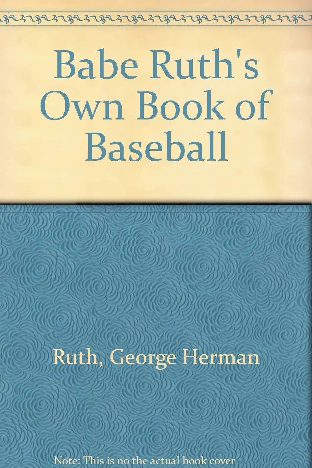 Babe Ruth's Own Book of Baseball Leisure & Fun