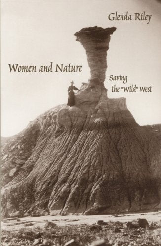Women and Nature: Saving the "Wild" West (Women in the West Series) Books