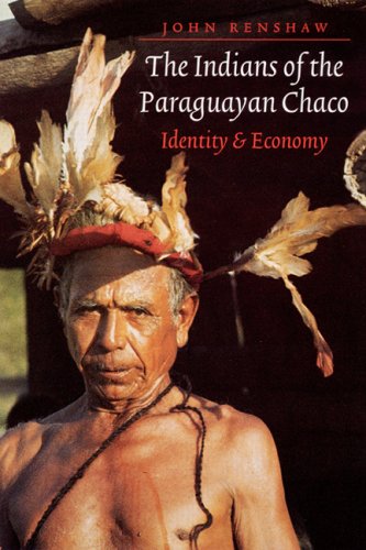 The Indians of the Paraguayan Chaco: Identity and Economy Books