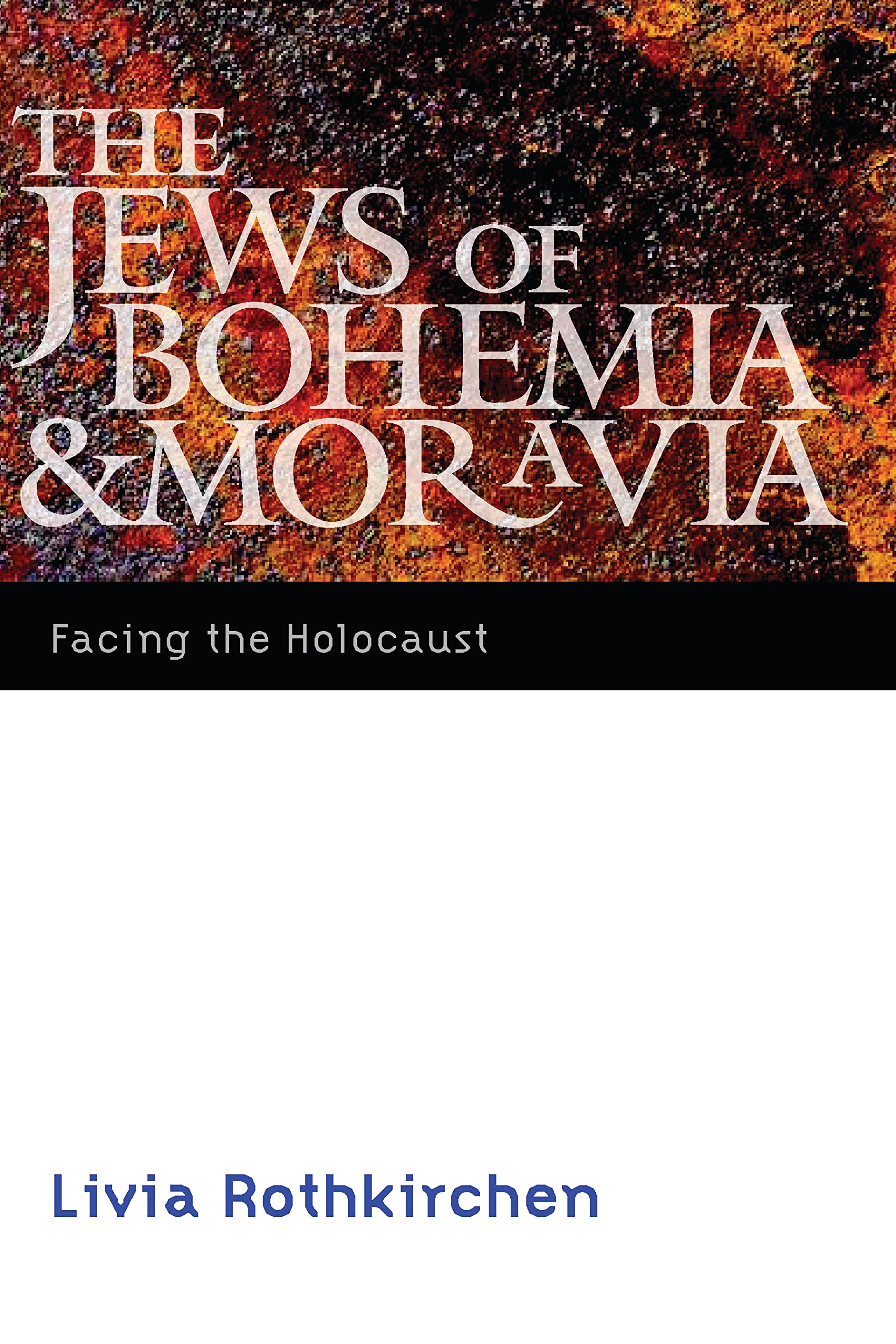Jews of Bohemia And Moravia: Facing the Holocaust (Comprehensive History of the Holocaust) Religion & Esotericism
