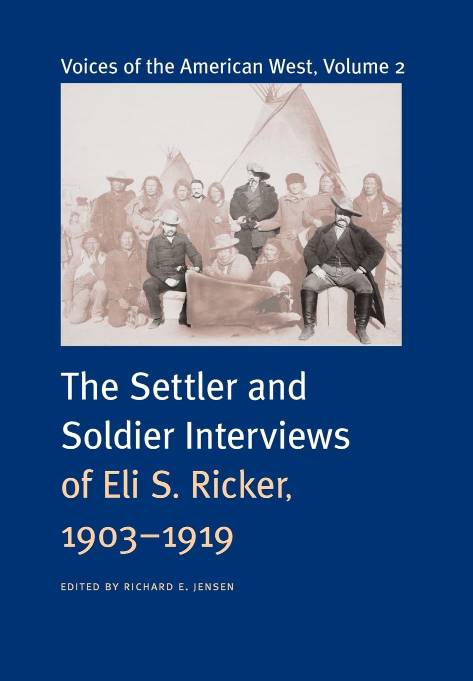 Voices of the American West, Volume 2: The Settler and Soldier Interviews of Eli S. Ricker, 1903-1919 Film, Art & Culture