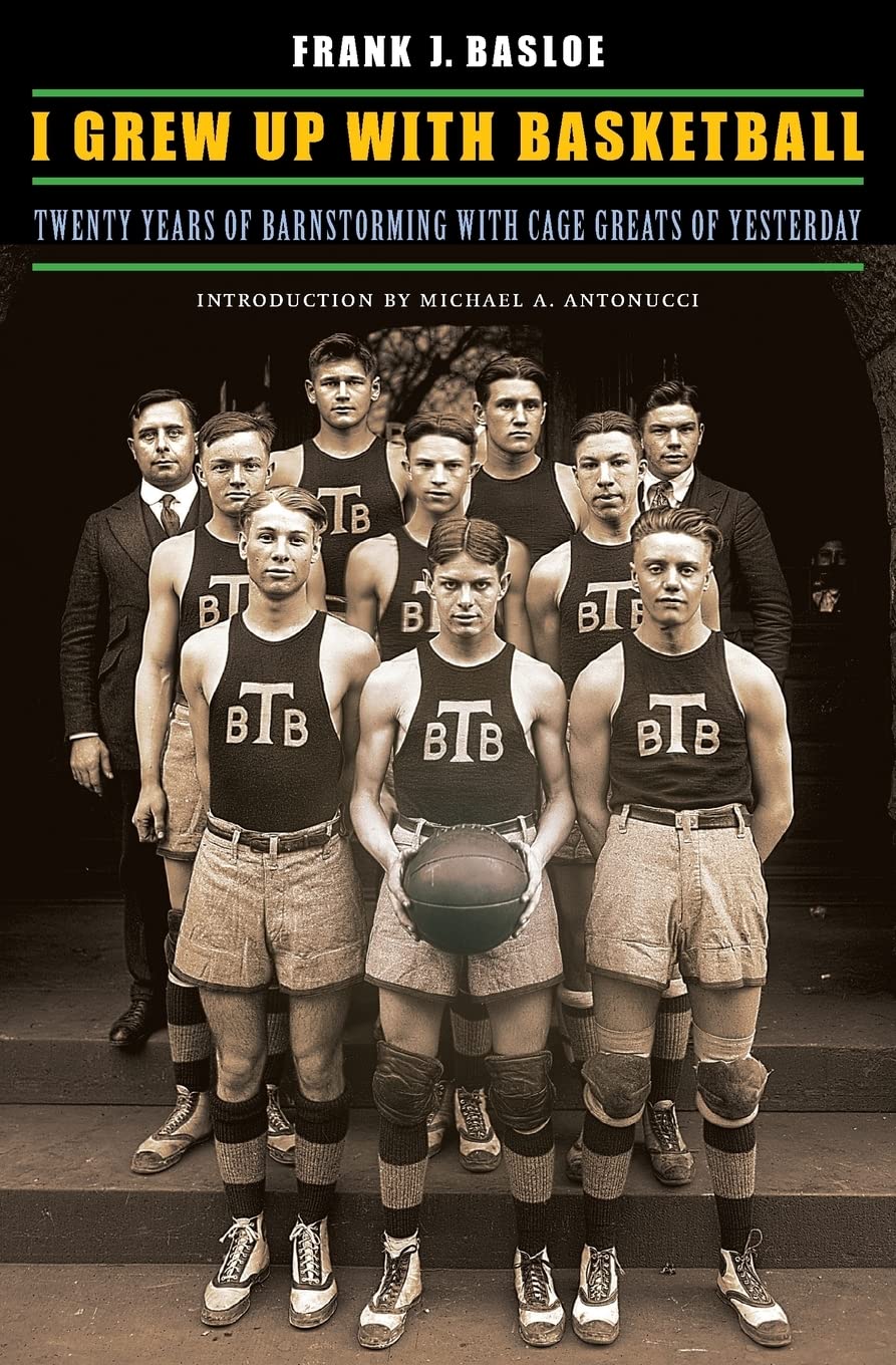 I Grew Up with Basketball: Twenty Years of Barnstorming with Cage Greats of Yesterday Sports