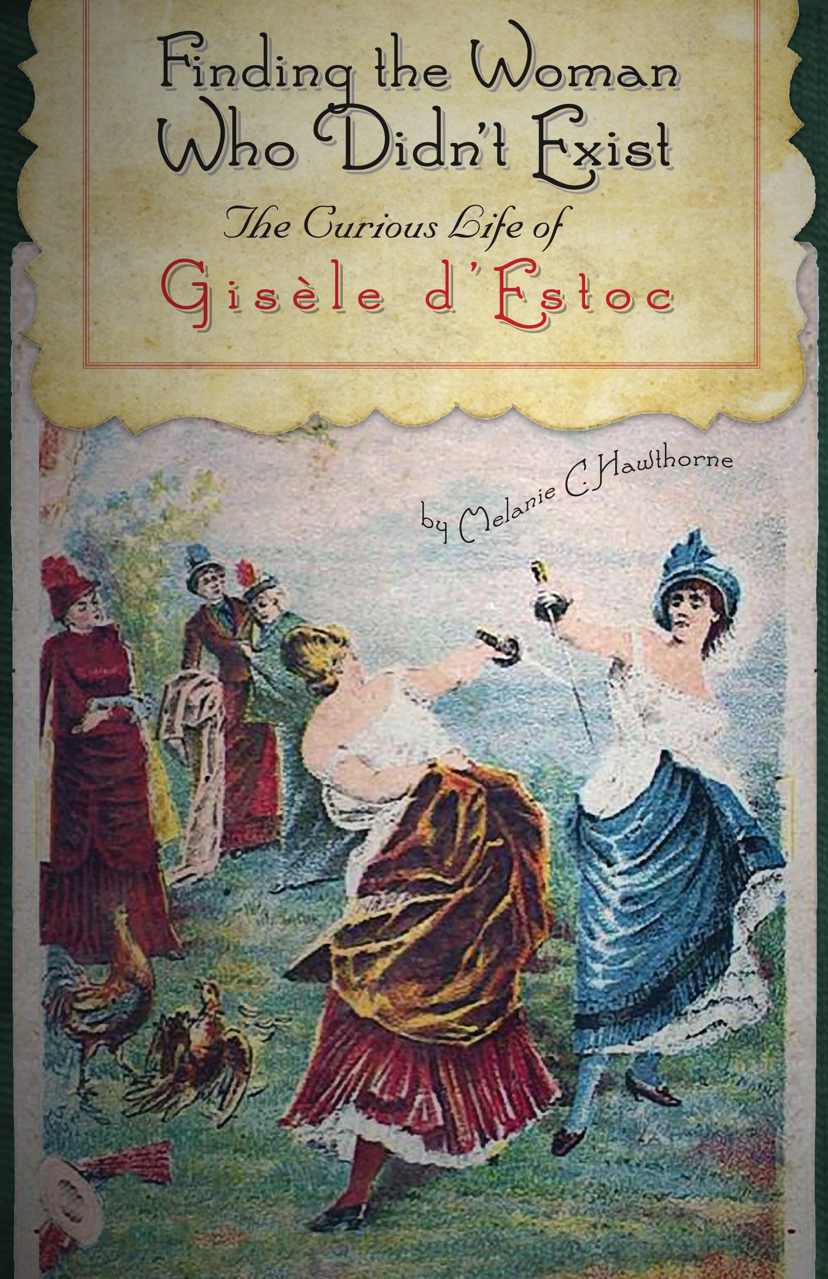 Finding the Woman Who Didn't Exist: The Curious Life of Gisele D'estoc: The Curious Life of Gisèle d'Estoc Contemporary literature Books