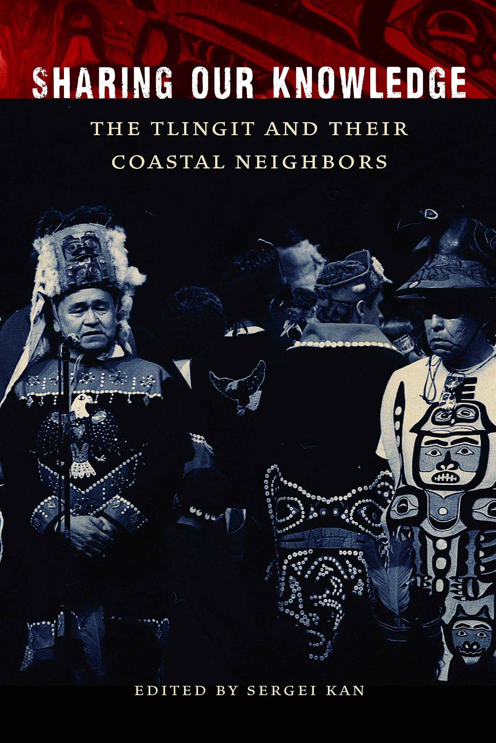 Sharing Our Knowledge: The Tlingit and Their Coastal Neighbors Social Sciences