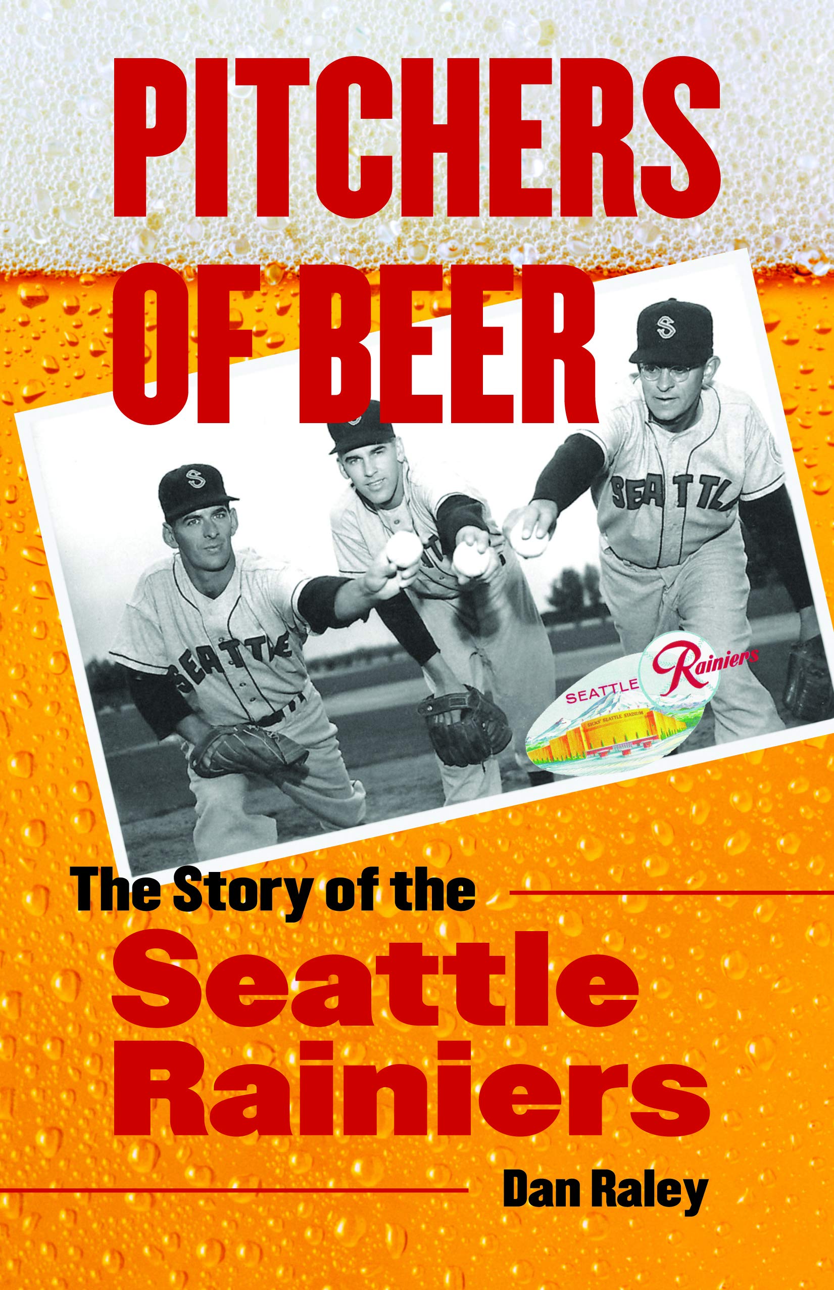 Pitchers of Beer: The Story of the Seattle Rainiers Politics & History