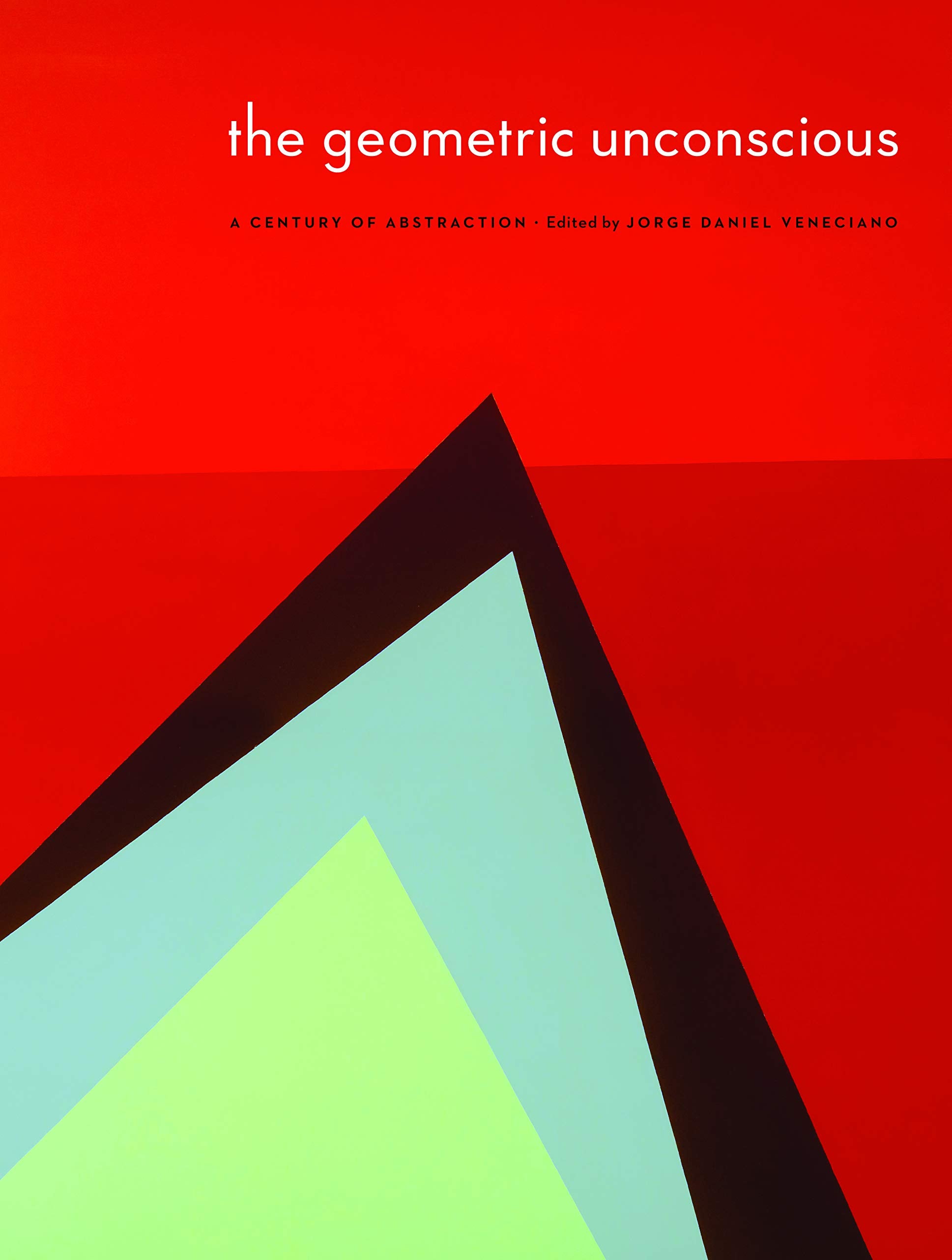 The Geometric Unconscious: A Century of Abstraction (American Transnationalism: Perspectives from the Sheldon Museum of Art) Film, Art & Culture