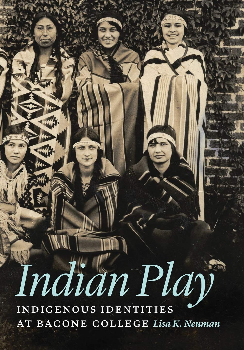 Indian Play: Indigenous Identities at Bacone College Books