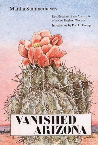 Vanished Arizona: Recollections of the Army Life of a New England Woman Science Books