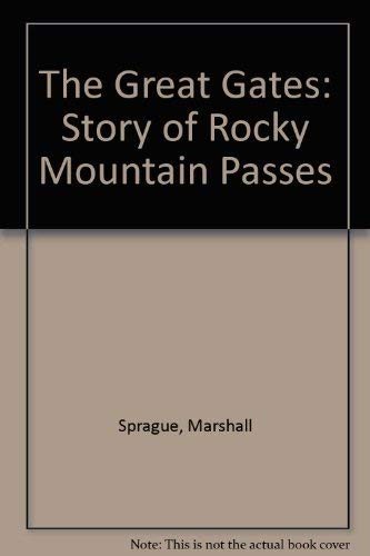 The Great Gates: The Story of the Rocky Mountain Passes: Story of Rocky Mountain Passes Politics & History