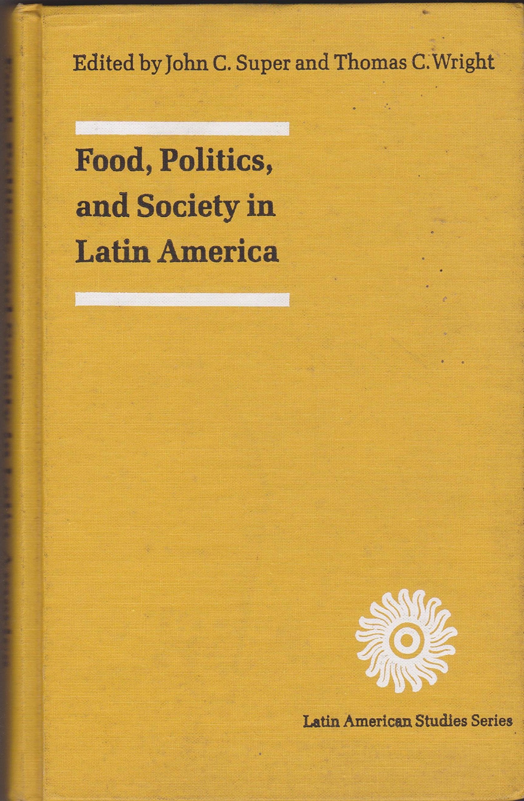 Food, Politics, and Society in Latin America (Latin American Studies) Social Sciences