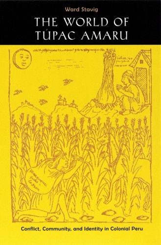 The World of Tupac Amaru: Conflict, Community, and Identity in Colonial Peru Social Sciences
