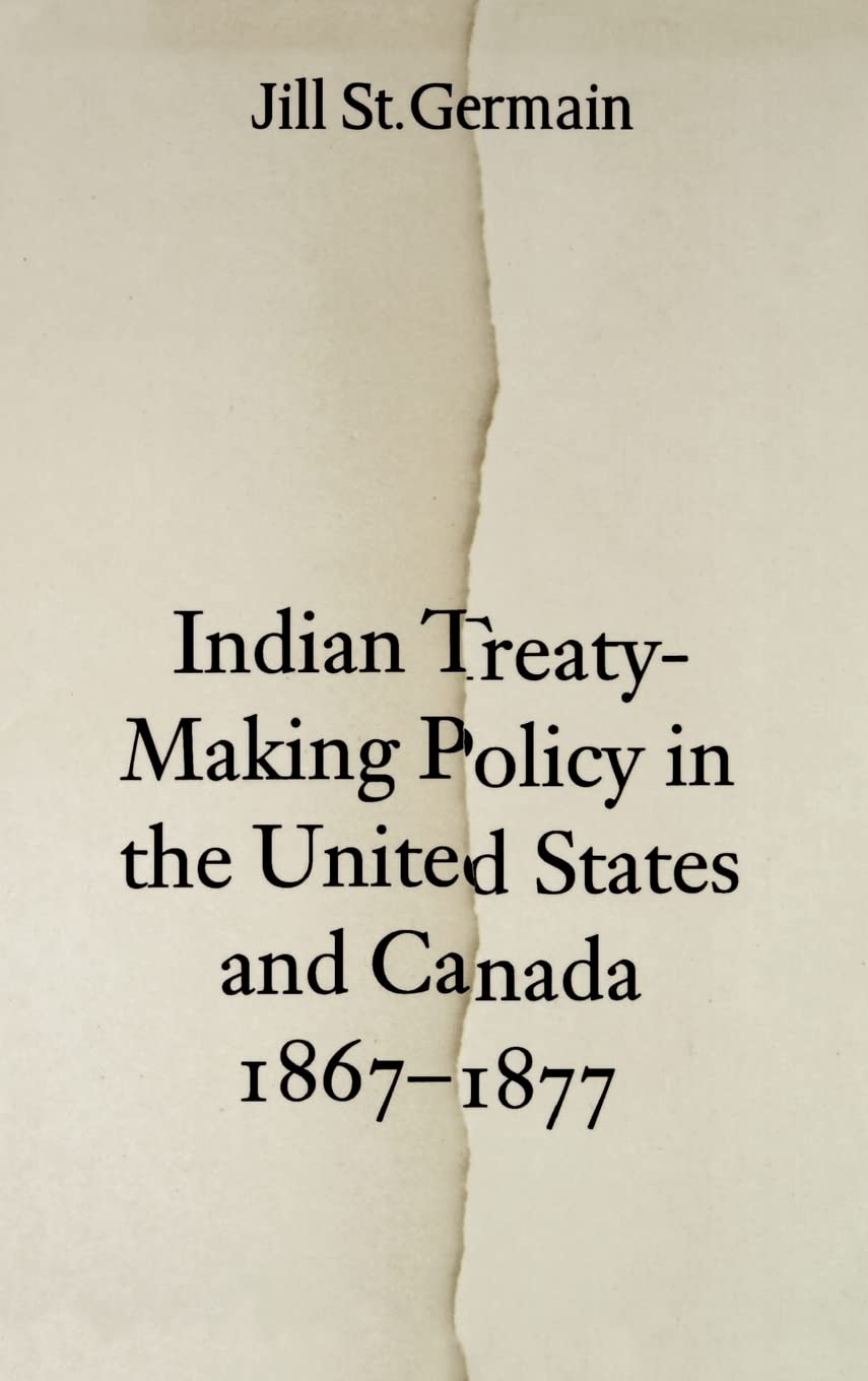 Indian Treaty-Making Policy in the United States and Canada, 1867-1877 Law