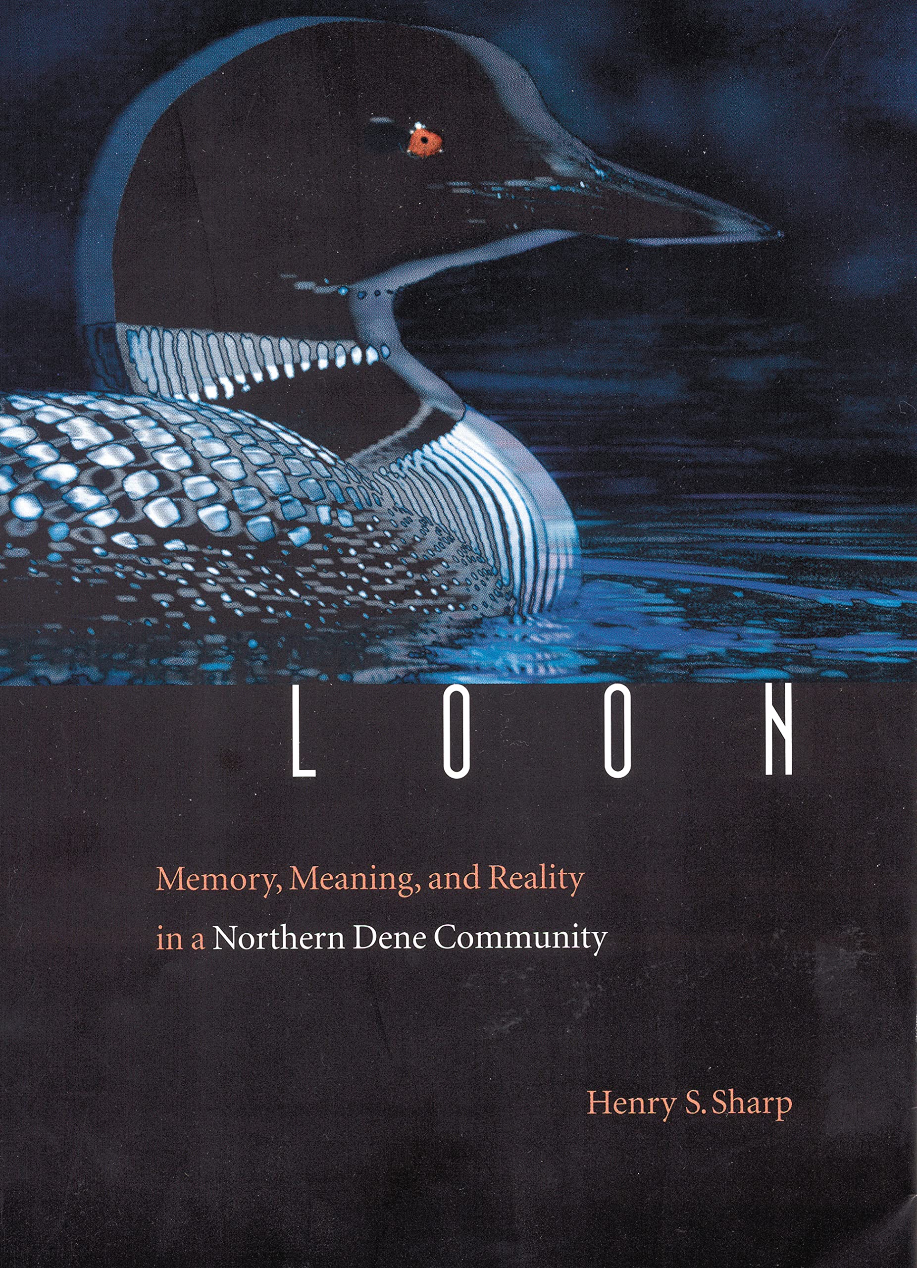 Product Image: Loon: Memory, Meaning, and Reality in a Northern Dene Community