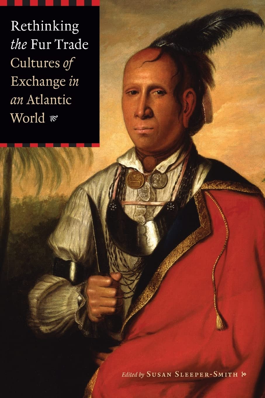 Rethinking the Fur Trade: Cultures of Exchange in an Atlantic World Books