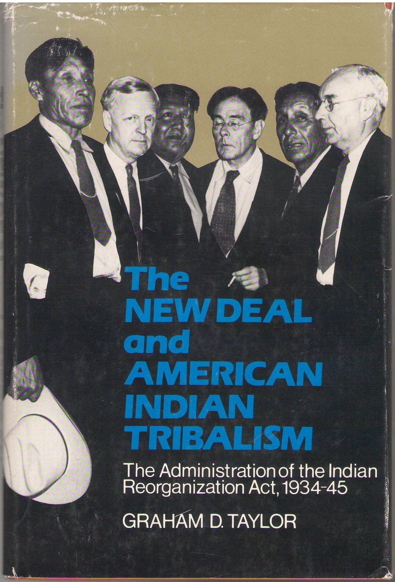 The New Deal and American Indian Tribalism: The Administration of the Indian Reorganization Act, 1934-45 Politics & History