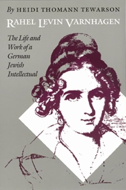 Rahel Levin Varnhagen: The Life and Work of a German Jewish Intellectual (TEXTS AND CONTEXTS) Social Sciences