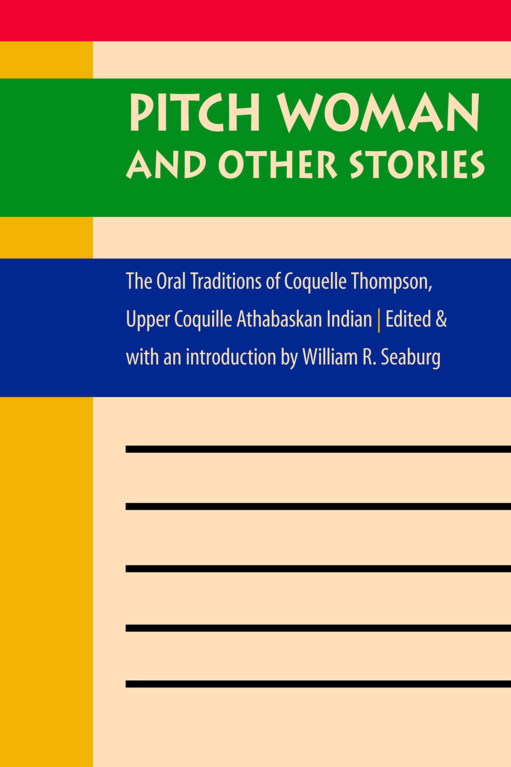 Pitch Woman and Other Stories: The Oral Traditions of Coquelle Thompson, Upper Coquille Athabaskan Indian (Native Literatures of the Americas) Books