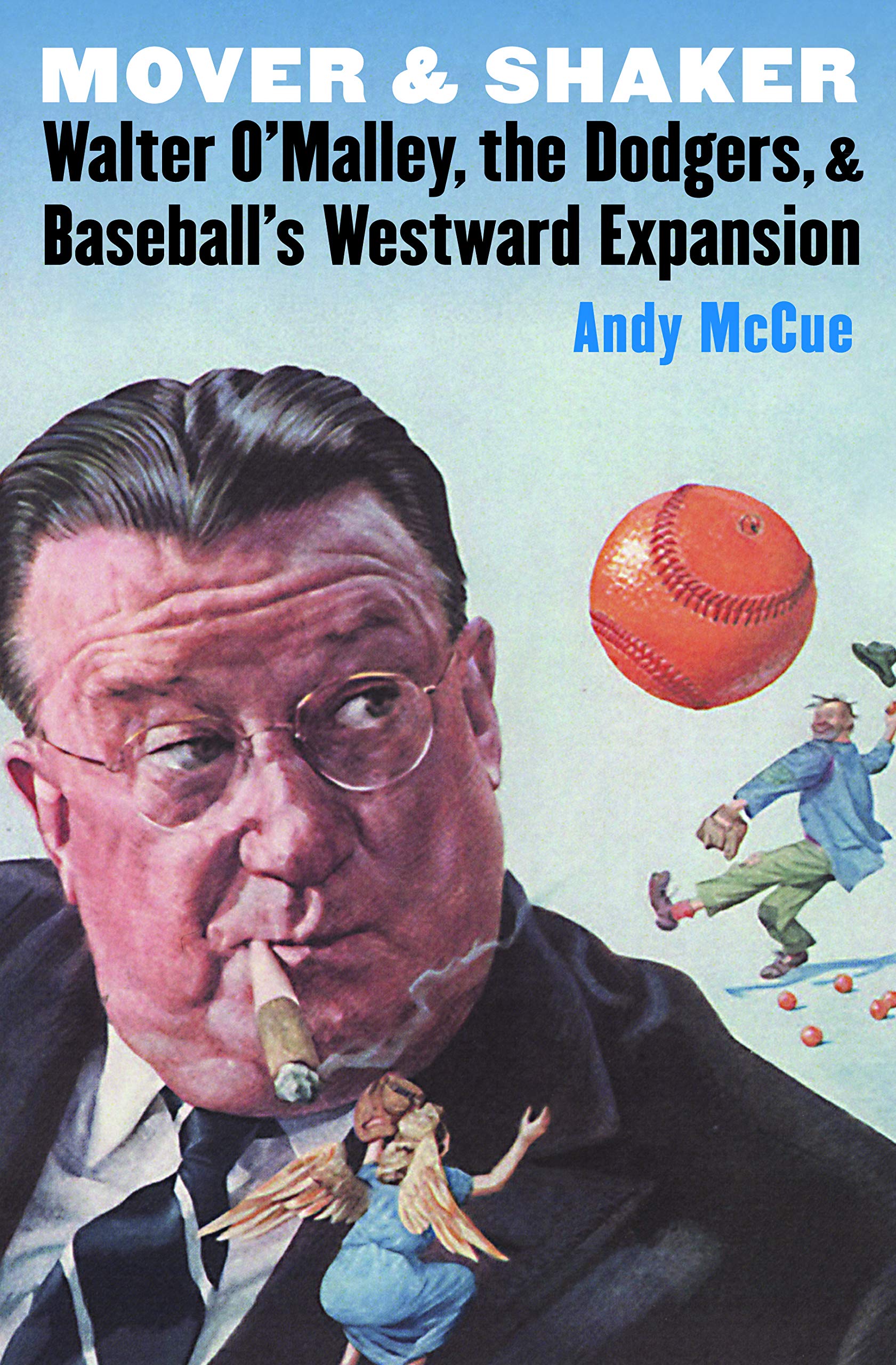 Mover and Shaker: Walter O'Malley, the Dodgers, and Baseball's Westward Expansion Sports