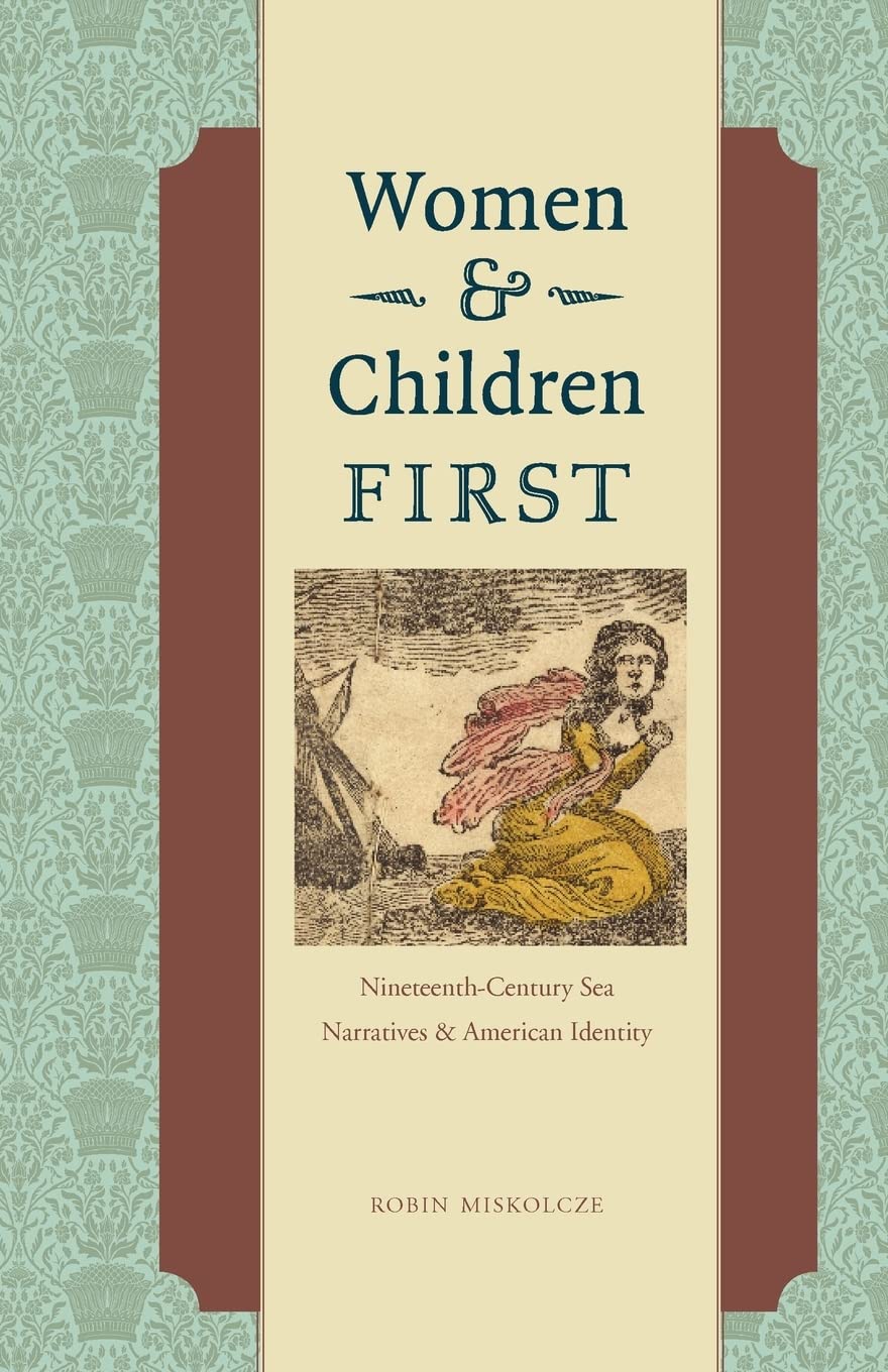 Women and Children First: Nineteenth-Century Sea Narratives and American Identity Books