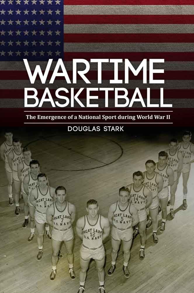 Wartime Basketball: The Emergence of a National Sport During World War II Film, Art & Culture