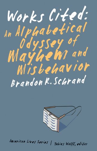 Works Cited: An Alphabetical Odyssey of Mayhem and Misbehavior (American Lives) Essays & Short Stories