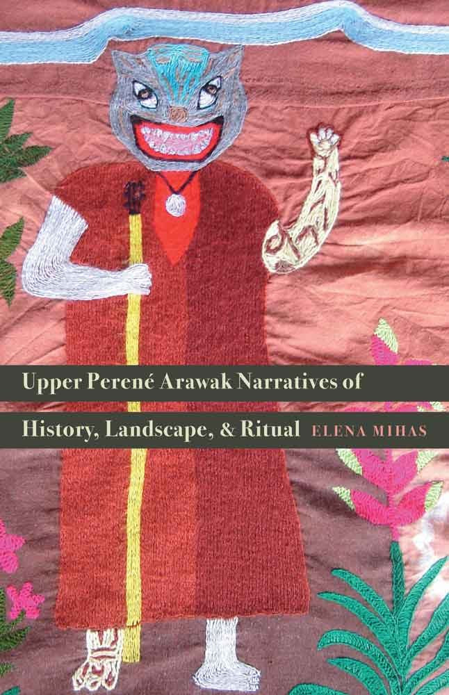 Upper Perene Arawak Narratives of History, Landscape, and Ritual Books
