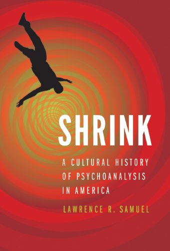 Shrink: A Cultural History of Psychoanalysis in America Psychology