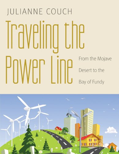 Traveling the Power Line: From the Mojave Desert to the Bay of Fundy (Our Sustainable Future) Natural Sciences