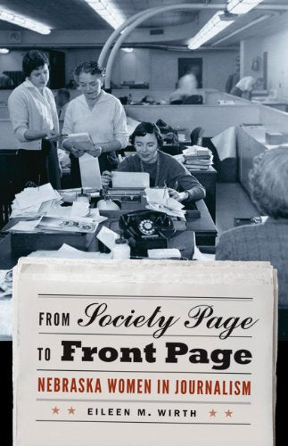 From Society Page to Front Page: Nebraska Women in Journalism Media & Communication
