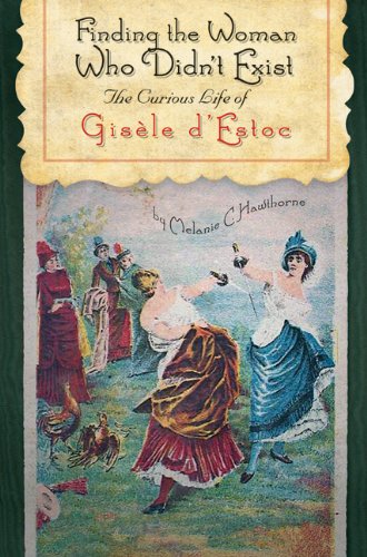 Finding the Woman Who Didn't Exist: The Curious Life of Gisele D'Estoc (Project Muse) Books