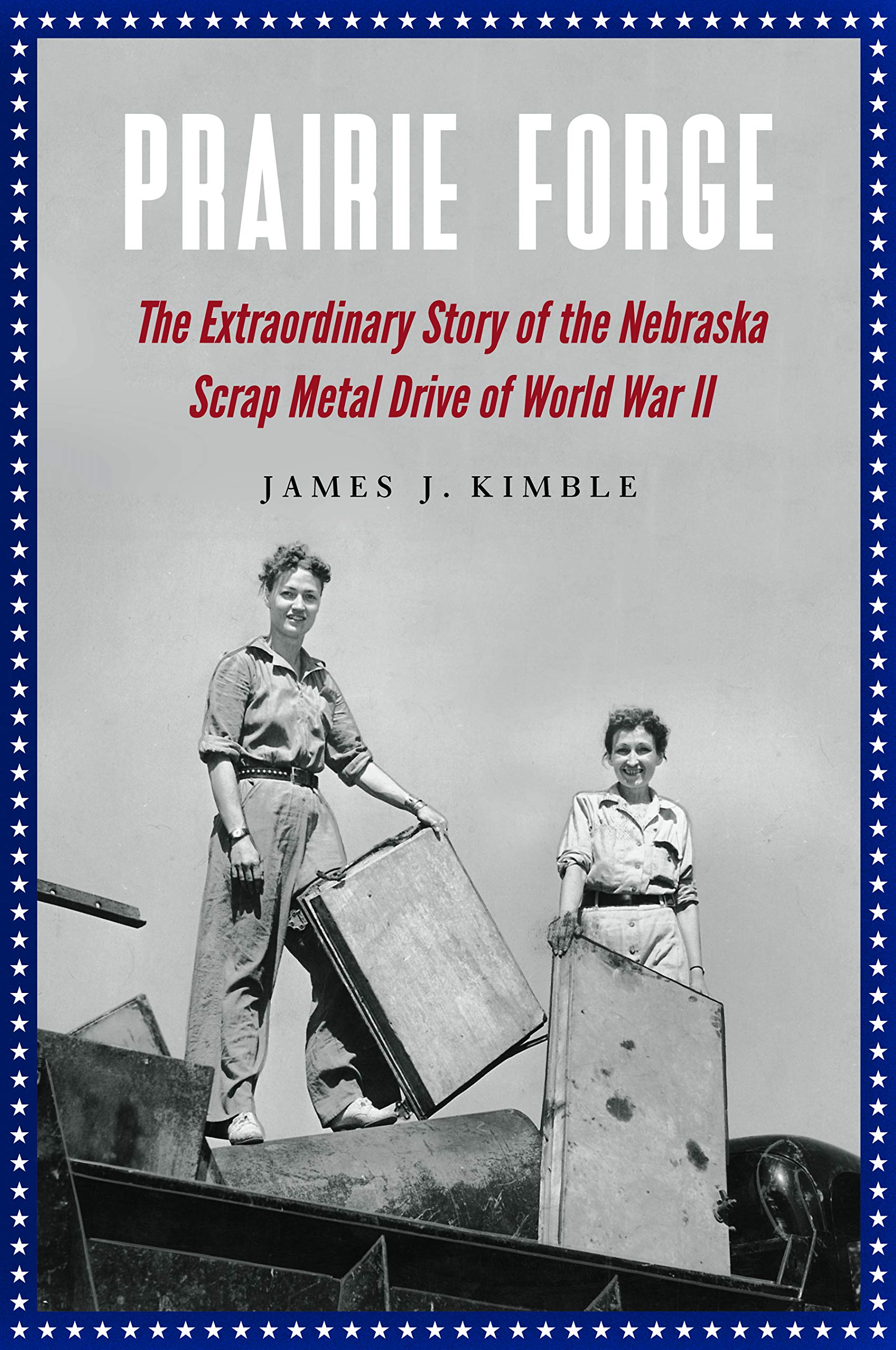 Prairie Forge: The Extraordinary Story of the Nebraska Scrap Metal Drive of World War II General education