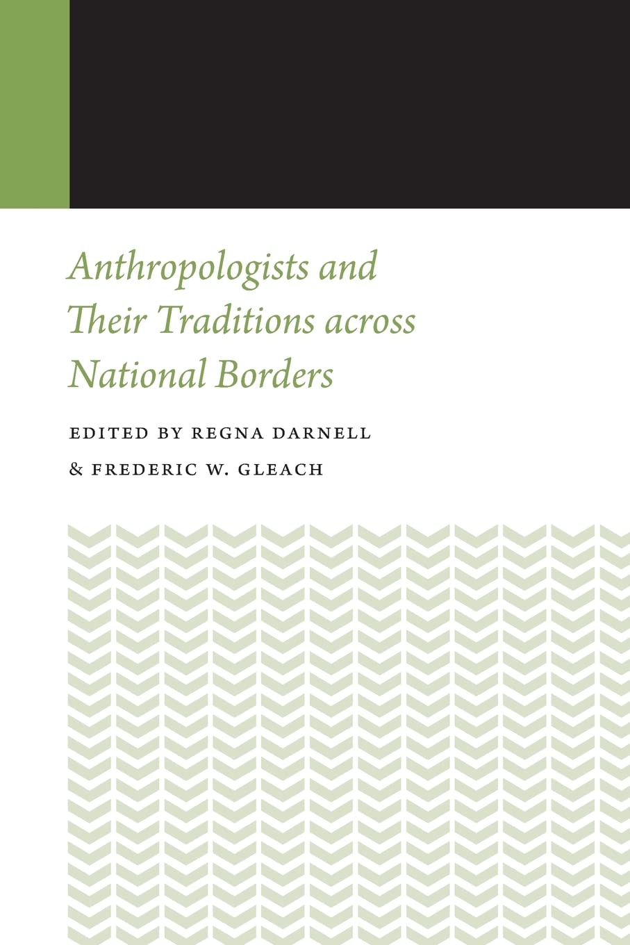 Anthropologists and Their Traditions across National Borders (Histories of Anthropology Annual, Band 8) Social Sciences