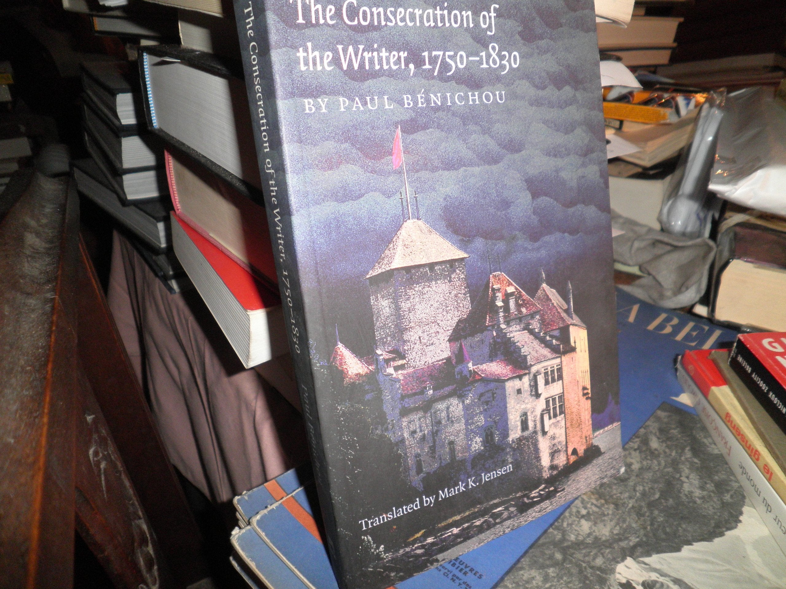 The Consecration of the Writer, 1750-1830: Le Sacre De L'Ecrivain book