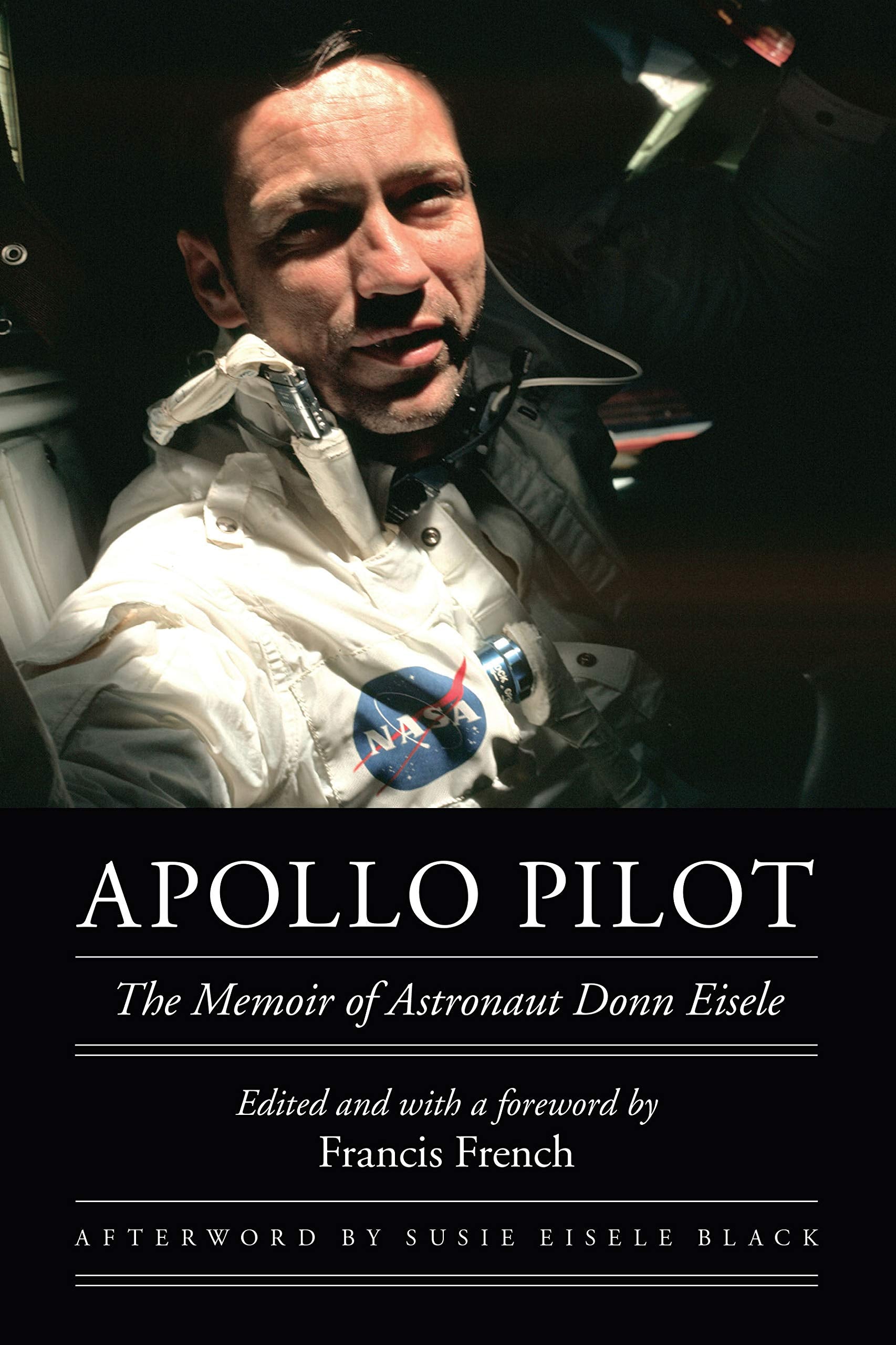 Apollo Pilot: The Memoir of Astronaut Donn Eisele (Outward Odyssey A People's History of Spaceflight) Politics & Society