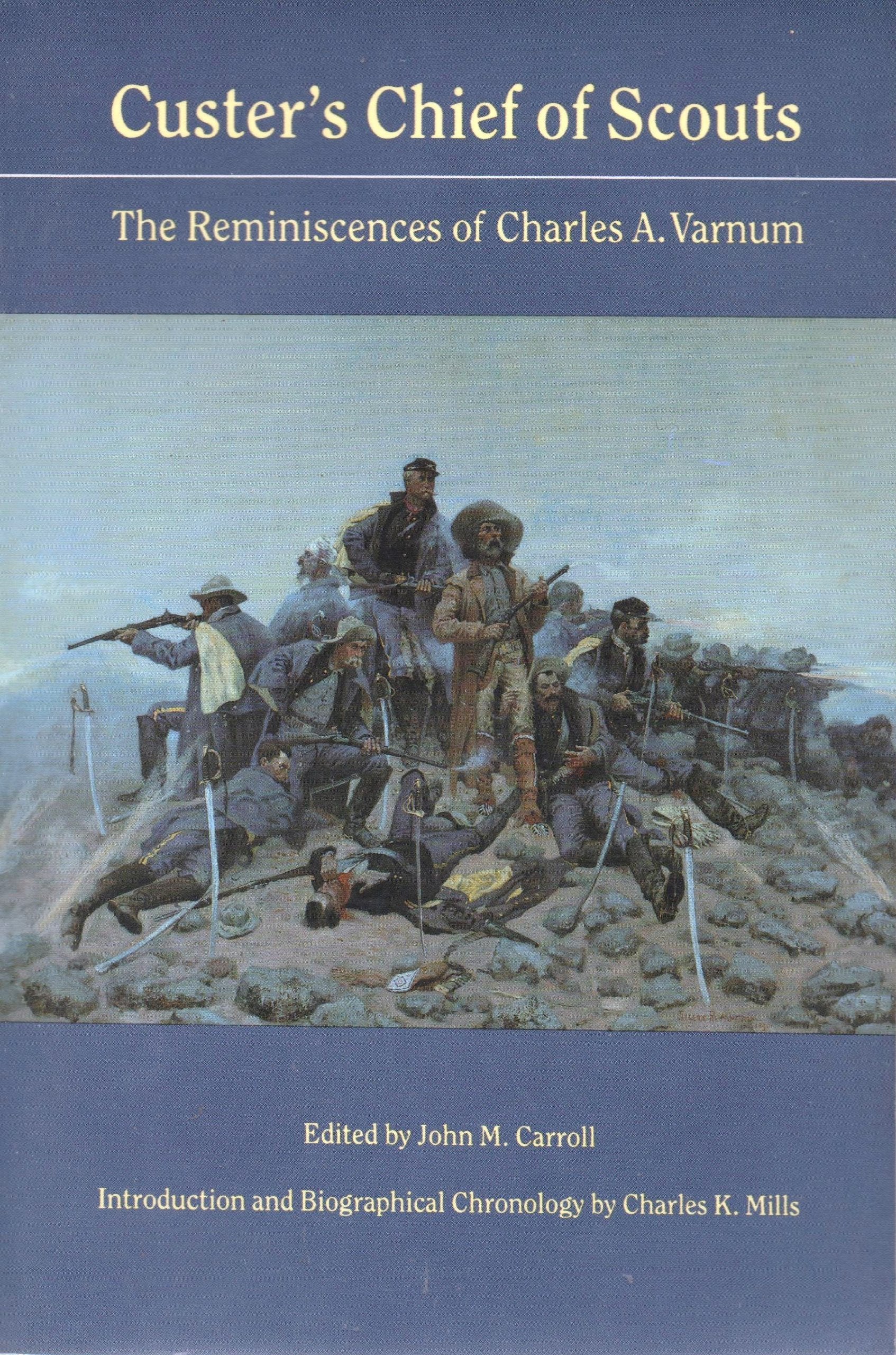 Custer's Chief of Scouts: The Reminiscences of Charles A. Varnum Including His Testimony at the Reno Court of Inquiry book