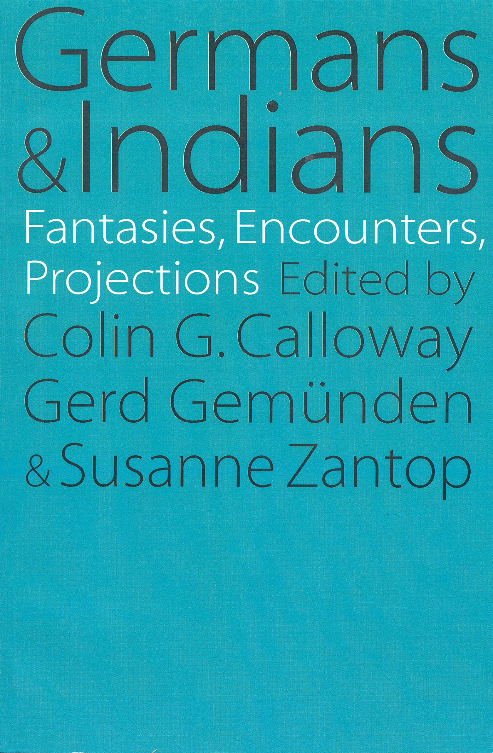 Germans and Indians: Fantasies, Encounters, Projections book